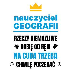 Nauczyciel Geografii Rzeczy Niemożliwe Robię Od Ręki - Kubek Biały