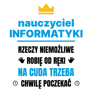 Nauczyciel Informatyki Rzeczy Niemożliwe Robię Od Ręki - Kubek Biały