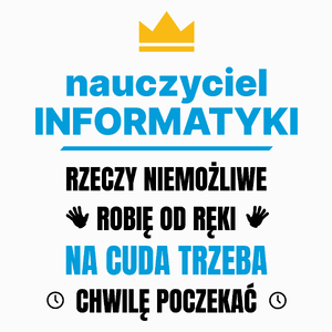 Nauczyciel Informatyki Rzeczy Niemożliwe Robię Od Ręki - Poduszka Biała