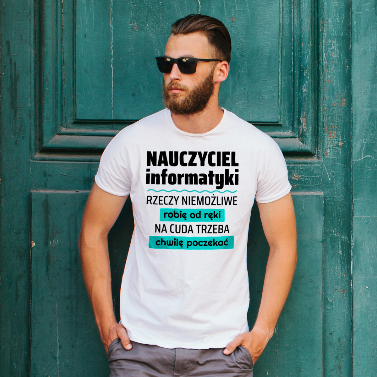 Nauczyciel Informatyki - Rzeczy Niemożliwe Robię Od Ręki - Na Cuda Trzeba Chwilę Poczekać - Męska Koszulka Biała