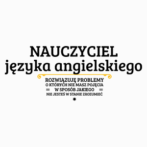 Nauczyciel Języka Angielskiego - Rozwiązuje Problemy O Których Nie Masz Pojęcia - Poduszka Biała