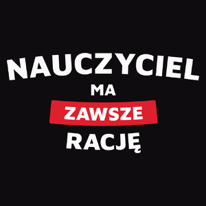 Nauczyciel Ma Zawsze Rację - Męska Koszulka Czarna