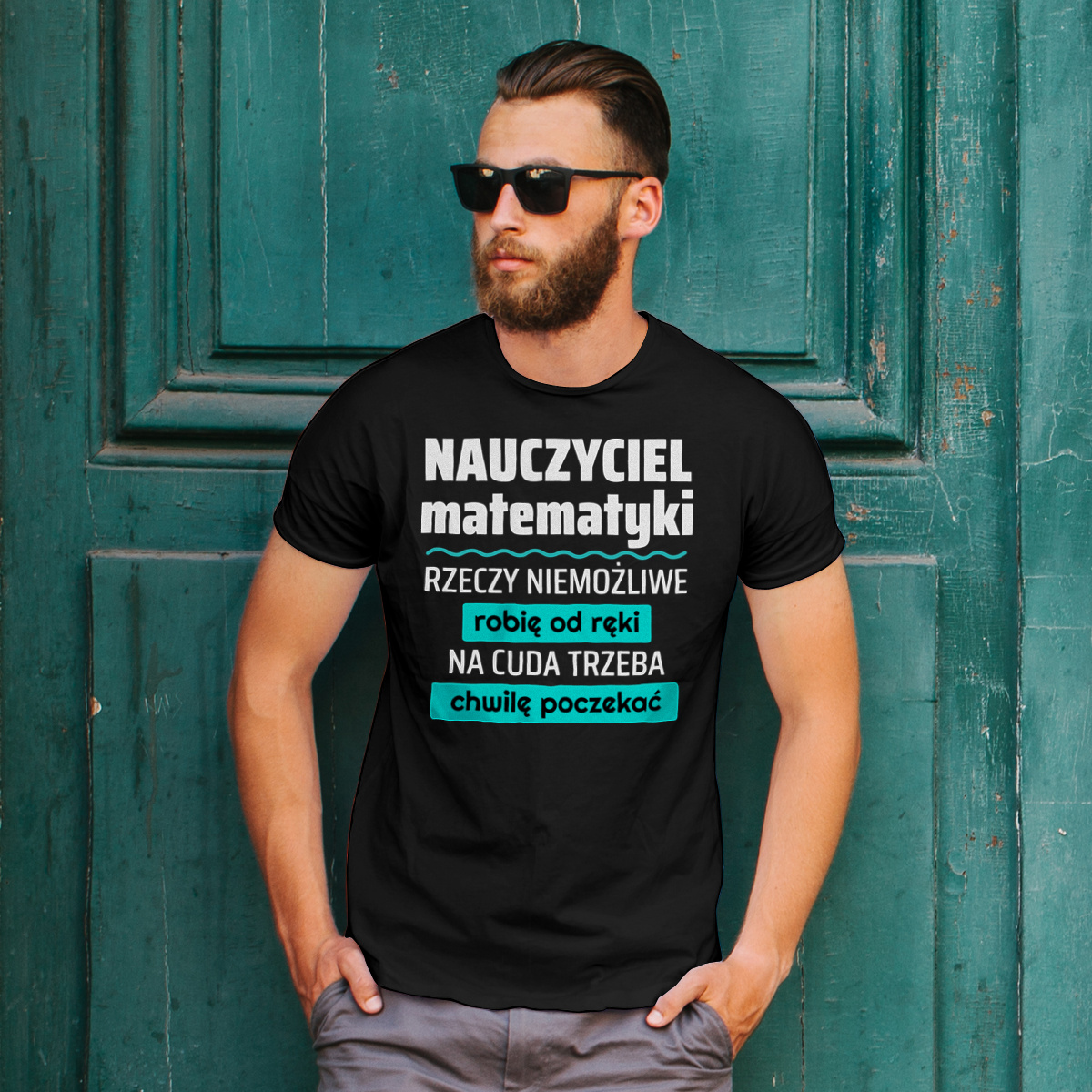 Nauczyciel Matematyki - Rzeczy Niemożliwe Robię Od Ręki - Na Cuda Trzeba Chwilę Poczekać - Męska Koszulka Czarna