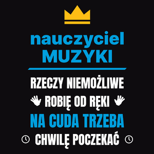 Nauczyciel Muzyki Rzeczy Niemożliwe Robię Od Ręki - Męska Koszulka Czarna