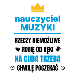 Nauczyciel Muzyki Rzeczy Niemożliwe Robię Od Ręki - Kubek Biały