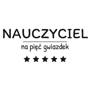 Nauczyciel Na 5 Gwiazdek - Kubek Biały