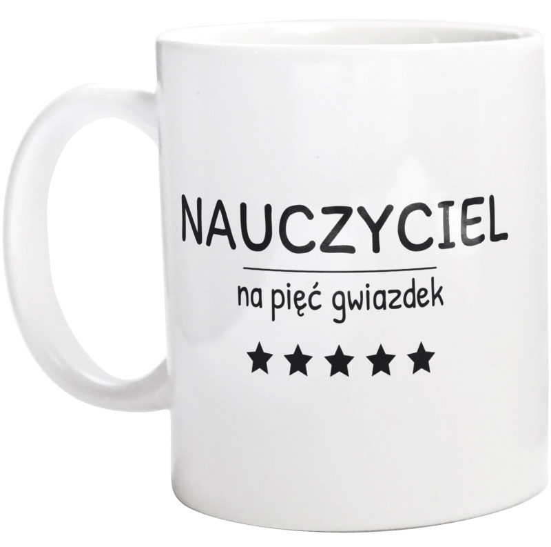 Nauczyciel Na 5 Gwiazdek - Kubek Biały