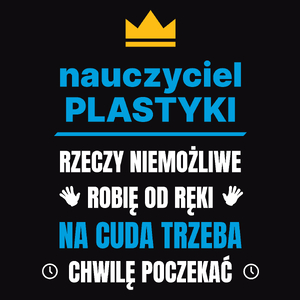 Nauczyciel Plastyki Rzeczy Niemożliwe Robię Od Ręki - Męska Koszulka Czarna