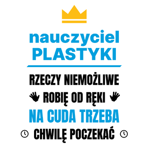 Nauczyciel Plastyki Rzeczy Niemożliwe Robię Od Ręki - Kubek Biały