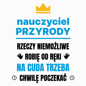 Nauczyciel Przyrody Rzeczy Niemożliwe Robię Od Ręki - Poduszka Biała