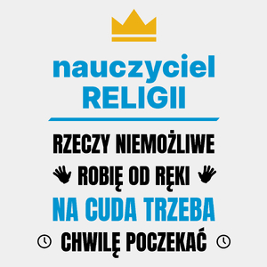 Nauczyciel Religii Rzeczy Niemożliwe Robię Od Ręki - Męska Koszulka Biała