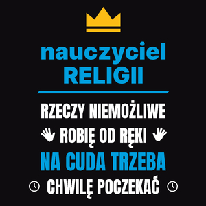 Nauczyciel Religii Rzeczy Niemożliwe Robię Od Ręki - Męska Koszulka Czarna