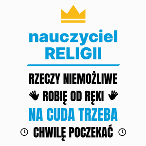 Nauczyciel Religii Rzeczy Niemożliwe Robię Od Ręki - Poduszka Biała