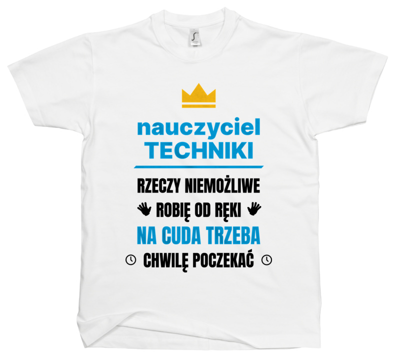 Nauczyciel Techniki Rzeczy Niemożliwe Robię Od Ręki - Męska Koszulka Biała