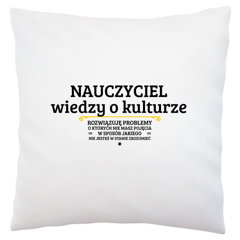 Nauczyciel Wiedzy O Kulturze - Rozwiązuje Problemy O Których Nie Masz Pojęcia - Poduszka Biała