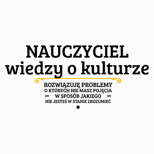 Nauczyciel Wiedzy O Kulturze - Rozwiązuje Problemy O Których Nie Masz Pojęcia - Poduszka Biała