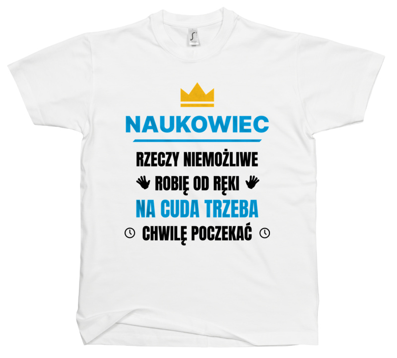 Naukowiec Rzeczy Niemożliwe Robię Od Ręki - Męska Koszulka Biała