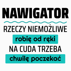 Nawigator - Rzeczy Niemożliwe Robię Od Ręki - Na Cuda Trzeba Chwilę Poczekać - Poduszka Biała