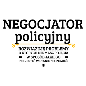 Negocjator Policyjny - Rozwiązuje Problemy O Których Nie Masz Pojęcia - Kubek Biały