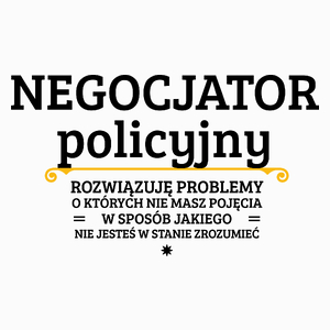 Negocjator Policyjny - Rozwiązuje Problemy O Których Nie Masz Pojęcia - Poduszka Biała