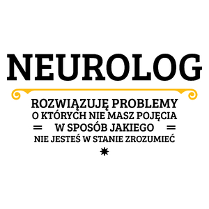 Neurolog - Rozwiązuje Problemy O Których Nie Masz Pojęcia - Kubek Biały