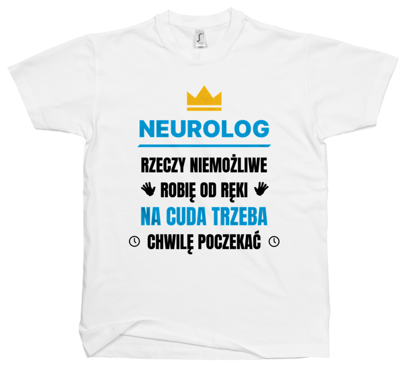 Neurolog Rzeczy Niemożliwe Robię Od Ręki - Męska Koszulka Biała