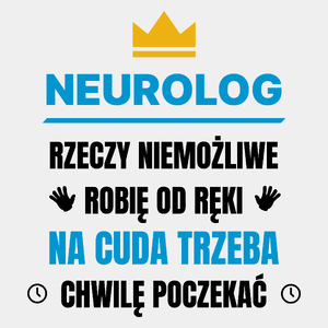 Neurolog Rzeczy Niemożliwe Robię Od Ręki - Męska Koszulka Biała