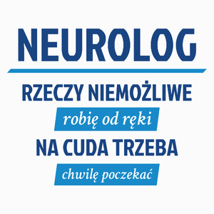 Neurolog - Rzeczy Niemożliwe Robię Od Ręki - Na Cuda Trzeba Chwilę Poczekać - Poduszka Biała