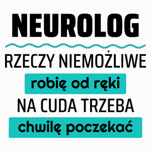 Neurolog - Rzeczy Niemożliwe Robię Od Ręki - Na Cuda Trzeba Chwilę Poczekać - Poduszka Biała