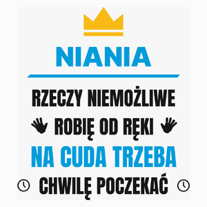 Niania Rzeczy Niemożliwe Robię Od Ręki - Poduszka Biała