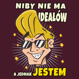 Niby Nie Ma Iodeałów A Jednak Jestem - Męska Koszulka Burgundowa