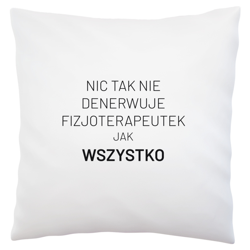 Nic Tak Nie Denerwuje Fizjoterapeutek Jak Wszystko - Poduszka Biała