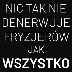 Nic Tak Nie Denerwuje Fryzjerów Jak Wszystko - Męska Bluza Czarna