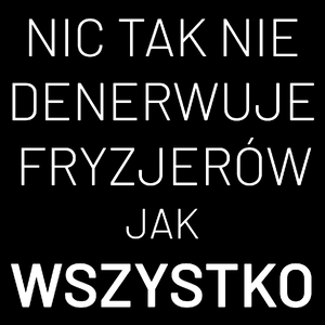 Nic Tak Nie Denerwuje Fryzjerów Jak Wszystko - Torba Na Zakupy Czarna