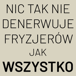 Nic Tak Nie Denerwuje Fryzjerów Jak Wszystko - Torba Na Zakupy Natural