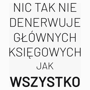 Nic Tak Nie Denerwuje Głównych Księgowych Jak Wszystko - Poduszka Biała