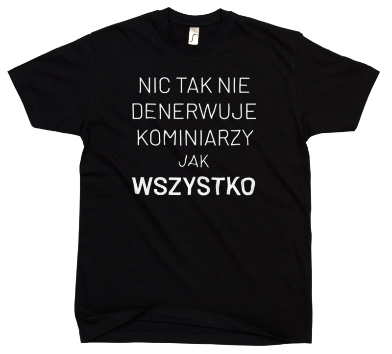 Nic Tak Nie Denerwuje Kominiarzy Jak Wszystko - Męska Koszulka Czarna