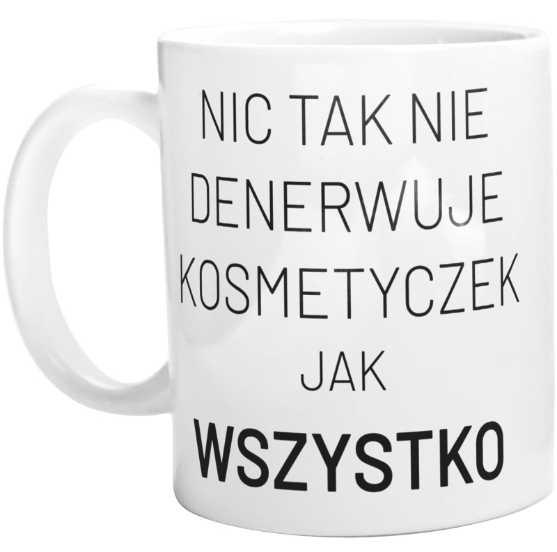 Nic Tak Nie Denerwuje Kosmetyczek Jak Wszystko - Kubek Biały