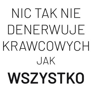 Nic Tak Nie Denerwuje Krawcowych Jak Wszystko - Kubek Biały