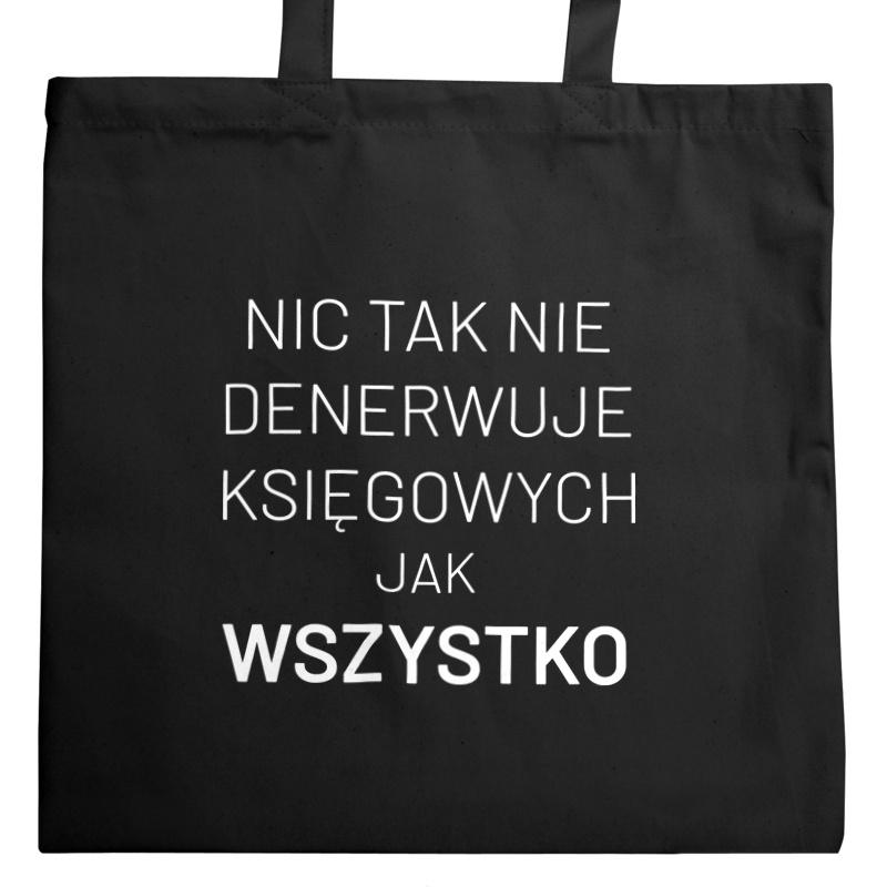 Nic Tak Nie Denerwuje Księgowych Jak Wszystko - Torba Na Zakupy Czarna