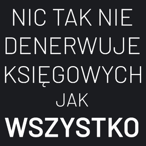 Nic Tak Nie Denerwuje Księgowych Jak Wszystko - Damska Koszulka Czarna