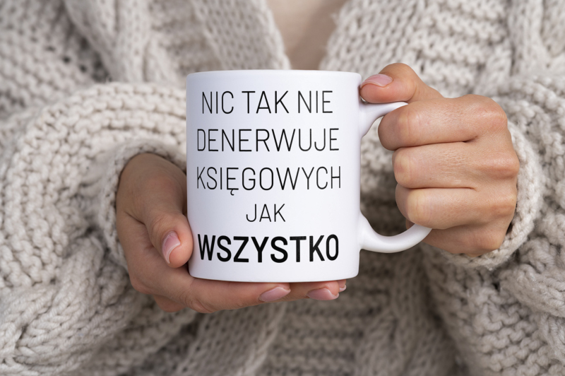 Nic Tak Nie Denerwuje Księgowych Jak Wszystko - Kubek Biały