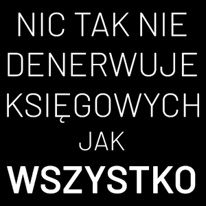 Nic Tak Nie Denerwuje Księgowych Jak Wszystko - Torba Na Zakupy Czarna