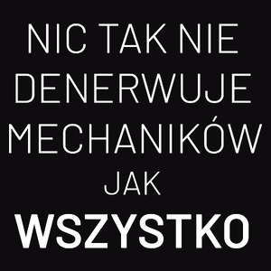 Nic Tak Nie Denerwuje Mechaników Jak Wszystko - Męska Bluza Czarna