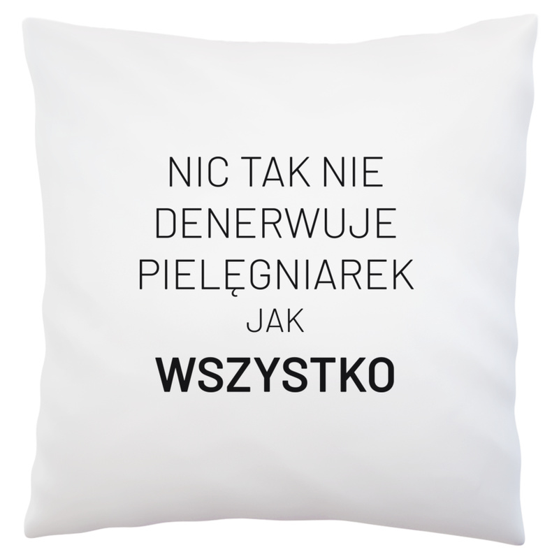 Nic Tak Nie Denerwuje Pielęgniarek Jak Wszystko - Poduszka Biała