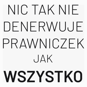 Nic Tak Nie Denerwuje Prawniczek Jak Wszystko - Poduszka Biała