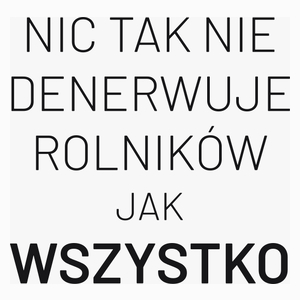 Nic Tak Nie Denerwuje Rolników Jak Wszystko - Poduszka Biała