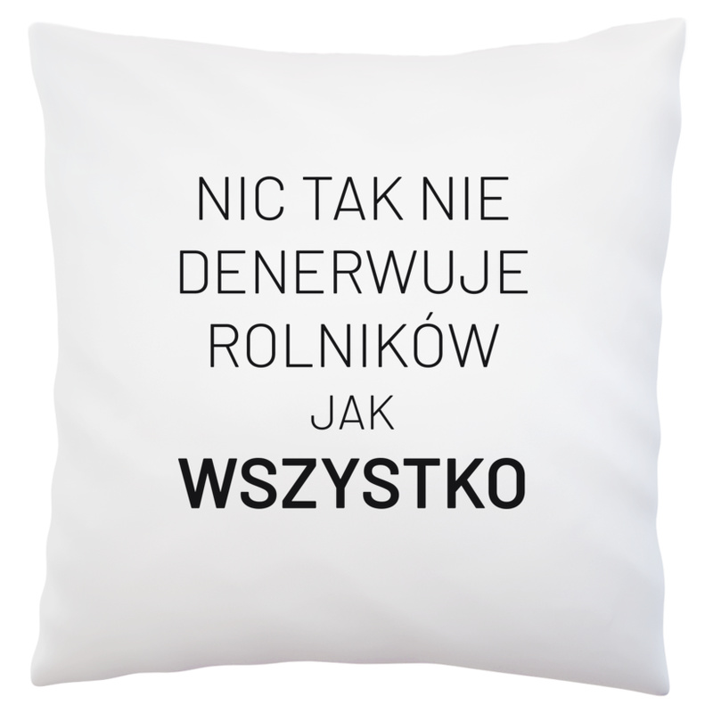 Nic Tak Nie Denerwuje Rolników Jak Wszystko - Poduszka Biała