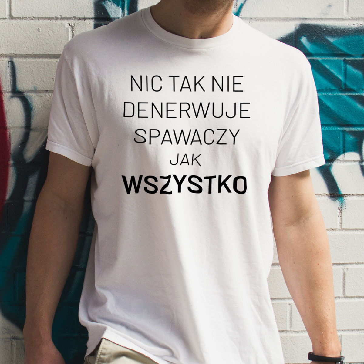 Nic Tak Nie Denerwuje Spawaczy Jak Wszystko - Męska Koszulka Biała