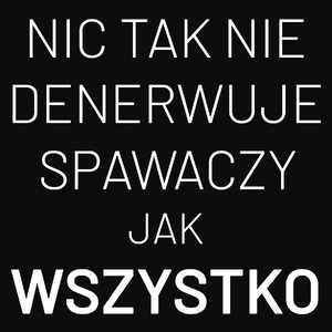 Nic Tak Nie Denerwuje Spawaczy Jak Wszystko - Męska Koszulka Czarna